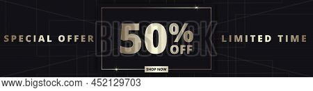 50 Off Sale Banner. Special Offer Limited Time 50 Percent Off. Sale Discount Offer. Luxury Promotion
