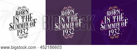 Born In The Summer Of 1932 Set, 1932 Lettering Birthday Quote Bundle