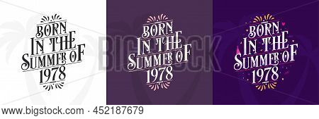 Born In The Summer Of 1978 Set, 1978 Lettering Birthday Quote Bundle