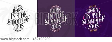 Born In The Summer Of 2005 Set, 2005 Lettering Birthday Quote Bundle
