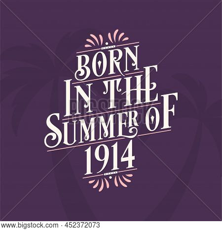 Born In The Summer Of 1914, Calligraphic Lettering Birthday Quote