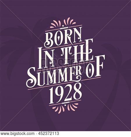 Born In The Summer Of 1928, Calligraphic Lettering Birthday Quote