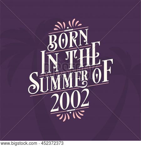Born In The Summer Of 2002, Calligraphic Lettering Birthday Quote