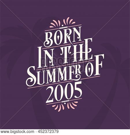 Born In The Summer Of 2005, Calligraphic Lettering Birthday Quote