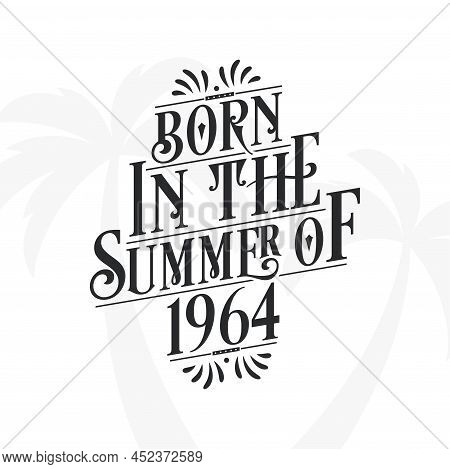 Born In The Summer Of 1964, Calligraphic Lettering Birthday Quote