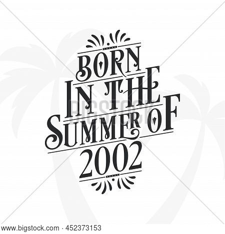 Born In The Summer Of 2002, Calligraphic Lettering Birthday Quote