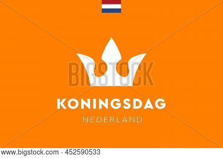 Koningsdag In The Netherlands. Fijne Koningsdag Or Happy King\'s Day, National Day Of Holland. Backg
