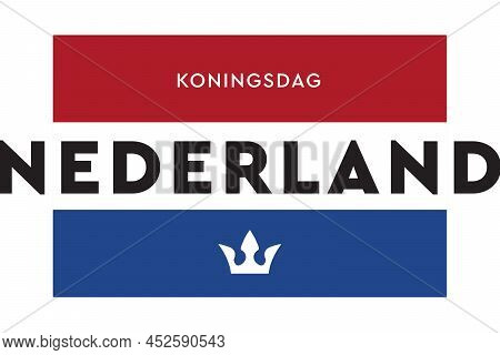 Koningsdag In The Netherlands. Fijne Koningsdag Or Happy King\'s Day, National Day Of Holland. Backg