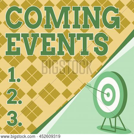 Inspiration Showing Sign Coming Events. Business Idea Happening Soon Forthcoming Planned Meet Upcomi