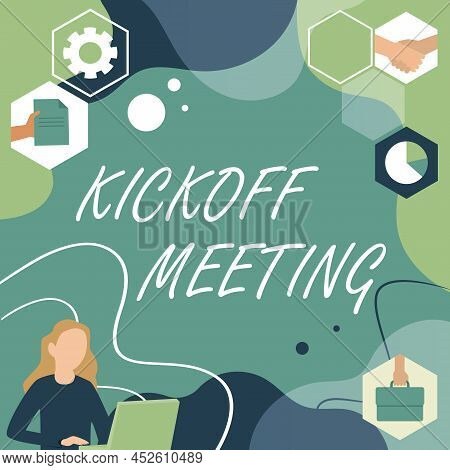 Text Showing Inspiration Kickoff Meeting. Business Showcase Special Discussion On The Legalities Inv