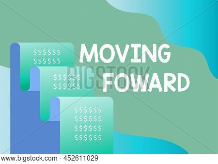 Writing Displaying Text Moving Foward. Business Concept Towards A Point Move On Going Ahead Further 