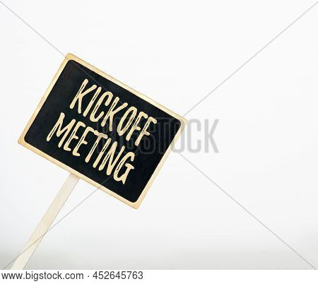 Handwriting Text Kickoff Meeting. Business Concept Special Discussion On The Legalities Involved In 