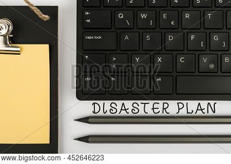 Text Showing Inspiration Disaster Plan. Concept Meaning Respond To Emergency Preparedness Survival A