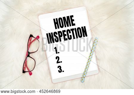 Handwriting Text Home Inspection. Concept Meaning Examination Of The Condition Of A Home Related Pro
