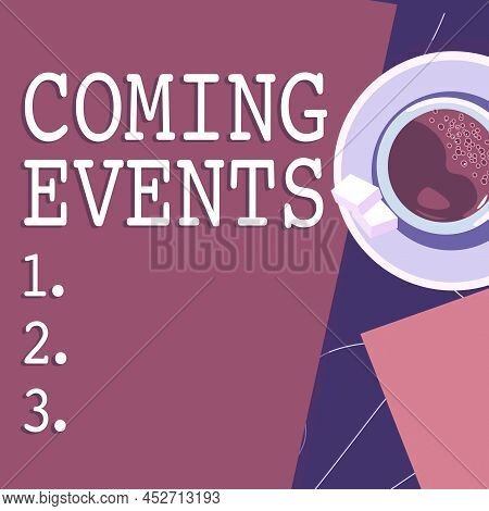 Hand Writing Sign Coming Events. Business Concept Happening Soon Forthcoming Planned Meet Upcoming I