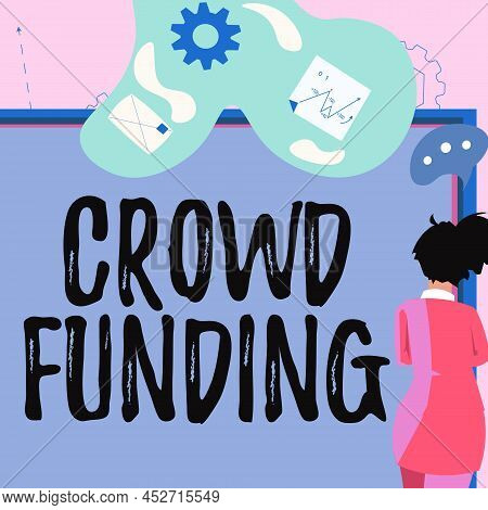 Text Sign Showing Crowd Funding. Internet Concept Fundraising Kickstarter Startup Pledge Platform Do