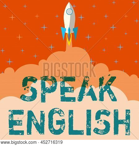 Text Sign Showing Speak English. Business Idea Study Another Foreign Language Online Verbal Courses 