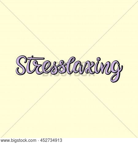 Vector Illustration Of Lettering Stresslaxing, Handwritten Sign