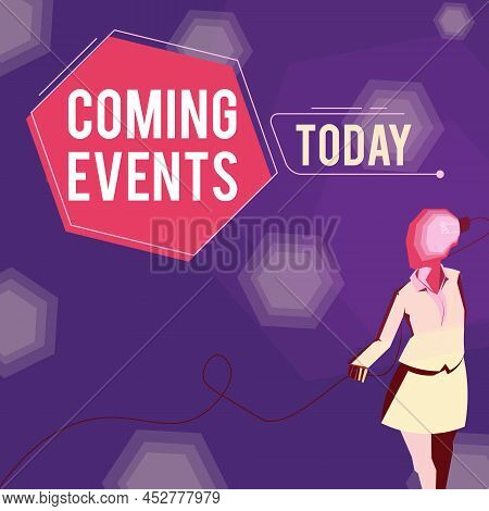 Conceptual Display Coming Events. Concept Meaning Happening Soon Forthcoming Planned Meet Upcoming I