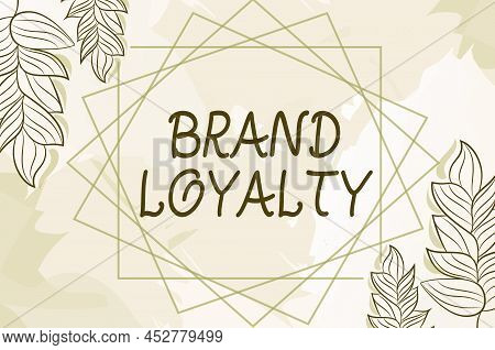 Sign Displaying Brand Loyalty. Business Idea Repeat Purchase Ambassador Patronage Favorite Trusted B