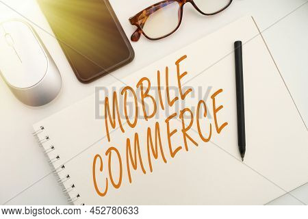 Text Sign Showing Mobile Commerce. Word Written On Using Mobile Phone To Conduct Commercial Transact