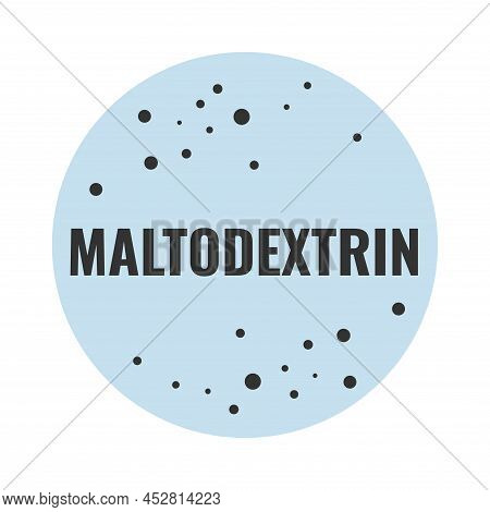 Maltodextrin Ingredient For Healthy Food Label. Isolated On White Round Emblem With Sign, Natural Po