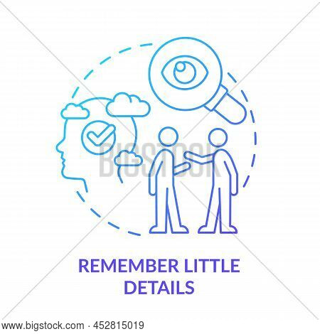 Remember Little Details Blue Gradient Concept Icon. Showing Interest In Discussion. Step To Charisma