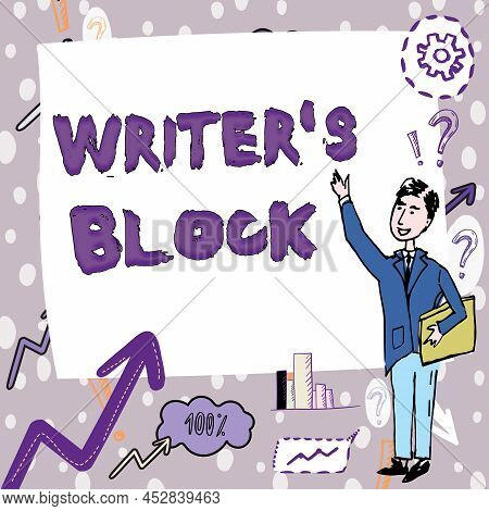 Text Sign Showing Writer S Block. Conceptual Photo Condition Of Being Unable To Think Of What To Wri