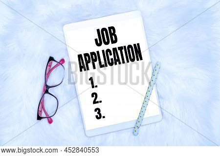 Text Sign Showing Job Application. Word For The Standard Business Document Serves A Number Of Purpos