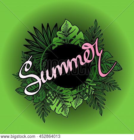 Frame With Summer Lettering, Decorated With Strelitzia Flower, Tropical Palm Leaves, Monstera. Eleme
