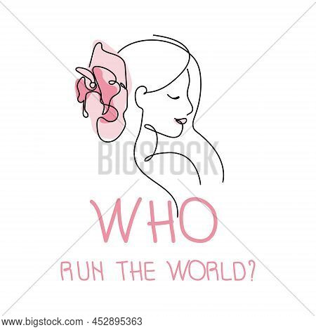 Girl Power, Woman With Flower And Lettering Quote Who Run The World. United. Feminist Female Vector 