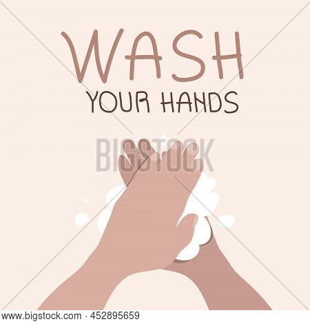 Wash Your Hand For Poster, Sign Protect Your Hand. Vector Art In Flat Design Illustration Style