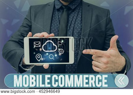 Text Sign Showing Mobile Commerce. Conceptual Photo Using Mobile Phone To Conduct Commercial Transac