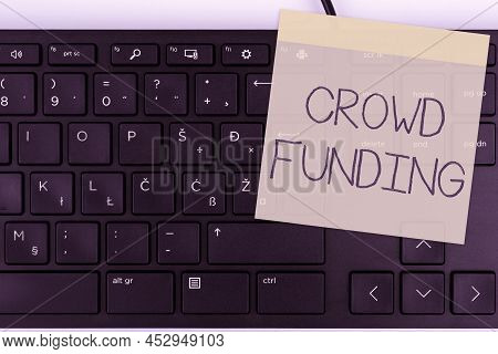 Inspiration Showing Sign Crowd Funding. Conceptual Photo Fundraising Kickstarter Startup Pledge Plat