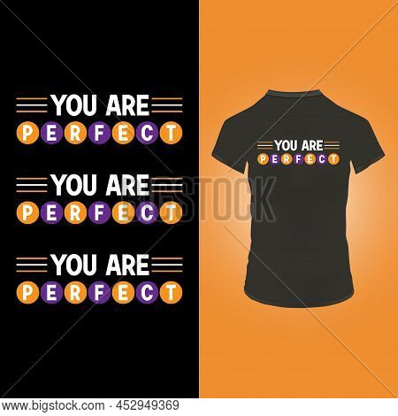 You Are Perfect T Shirt Design Vector