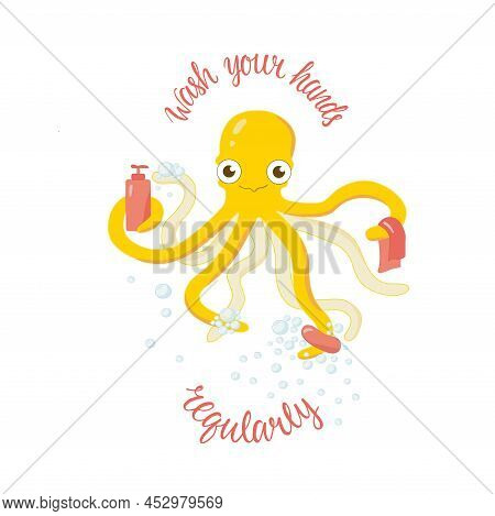 Wash Your Hands Sign With Washing Octopus Illustration. Motivation Phrase For Print Label For Soap, 