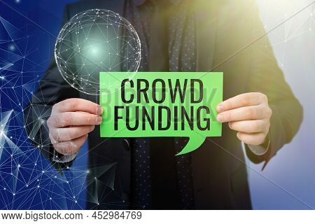 Sign Displaying Crowd Funding. Word For Fundraising Kickstarter Startup Pledge Platform Donations Bu