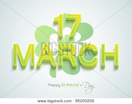 3D text 17 march with shamrock leaf for Happy St. Patrick's Day celebration, can be used as poster or banner design.