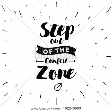 Step out of the comfort zone. Inspirational quote, motivation. Typography for poster, invitation, greeting card or t-shirt. Vector lettering, inscription, calligraphy design. Text background