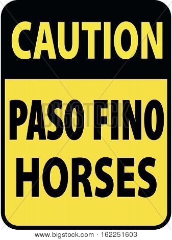 Vertical rectangular black and yellow warning sign of attention, prevention caution caution paso fino horses.