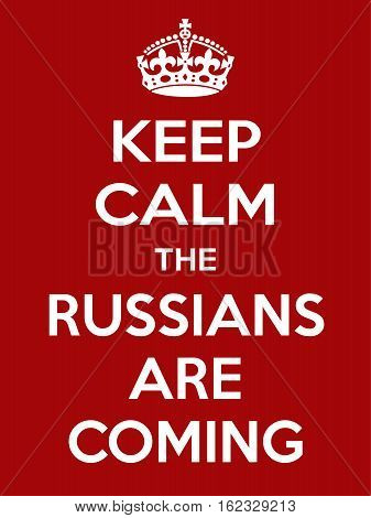 Keep calm the russian are coming. Vertical rectangular red and white motivational poster based on style Keep clam