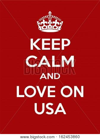 Keep calm and love on usa. Vertical rectangular red and white motivational poster based on style Keep clam