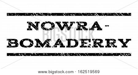 Nowra-Bomaderry watermark stamp. Text caption between horizontal parallel lines with grunge design style. Rubber seal stamp with scratched texture.
