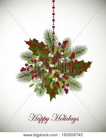 Happy Holidays greeting card with fir branches mistletoe and berries decoration