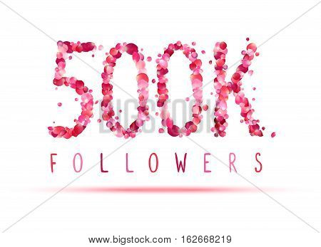500K (five Hundred Thousand) Followers