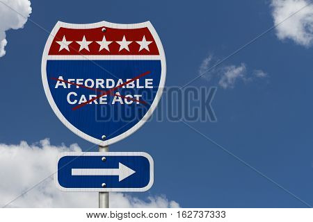 Repealing and replacing Affordable Care Act healthcare insurance Red white and blue interstate highway road sign with words Affordable Care Act crossed out with sky background 3D Illustration