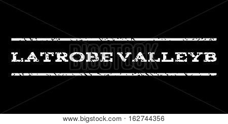 Latrobe Valleyb watermark stamp. Text tag between horizontal parallel lines with grunge design style. Rubber seal stamp with dust texture. Vector white color ink imprint on a black background.