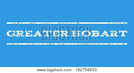 Greater Hobart watermark stamp. Text tag between horizontal parallel lines with grunge design style. Rubber seal stamp with unclean texture. Vector white color ink imprint on a blue background.