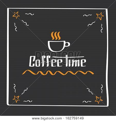 It s coffee time. Vector poster with phrase decor elements. Hand Drawing Typography card, image with lettering. Design elements
