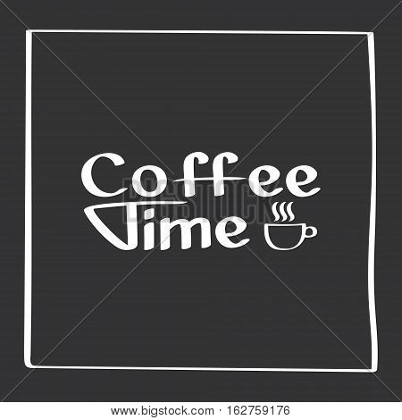 It s coffee time. Vector poster with phrase decor elements. Hand Drawing Typography card, image with lettering. Design elements